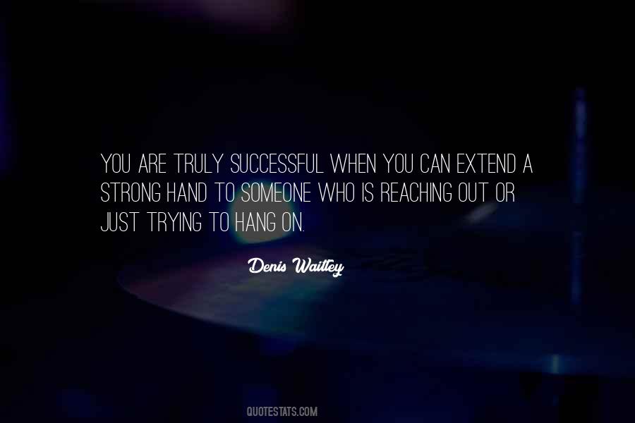 Quotes About Reaching Out A Hand #1322531