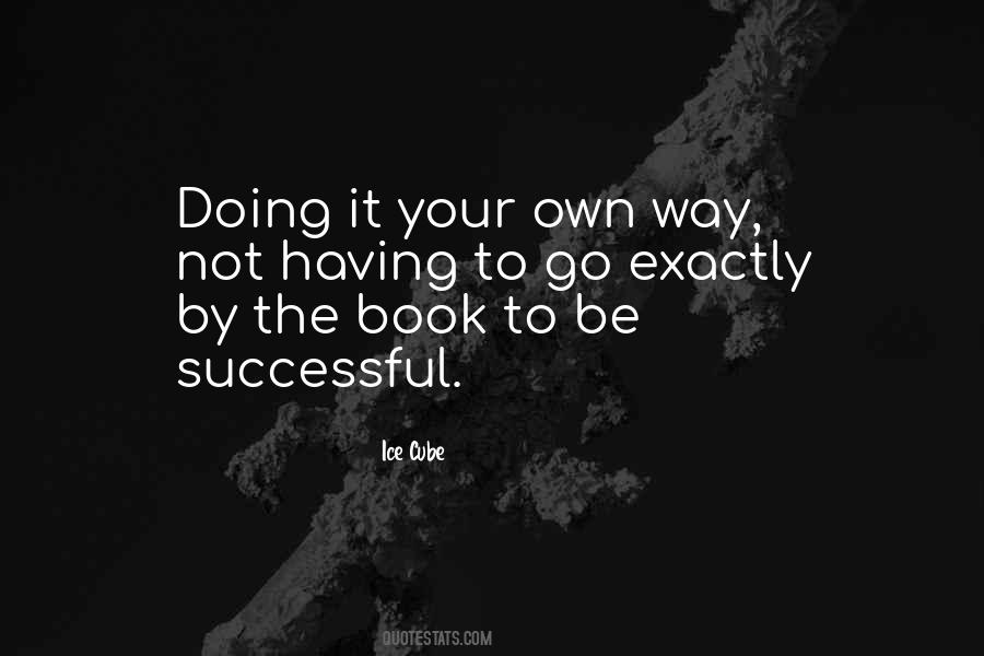 Quotes About Go Your Own Way #1478814