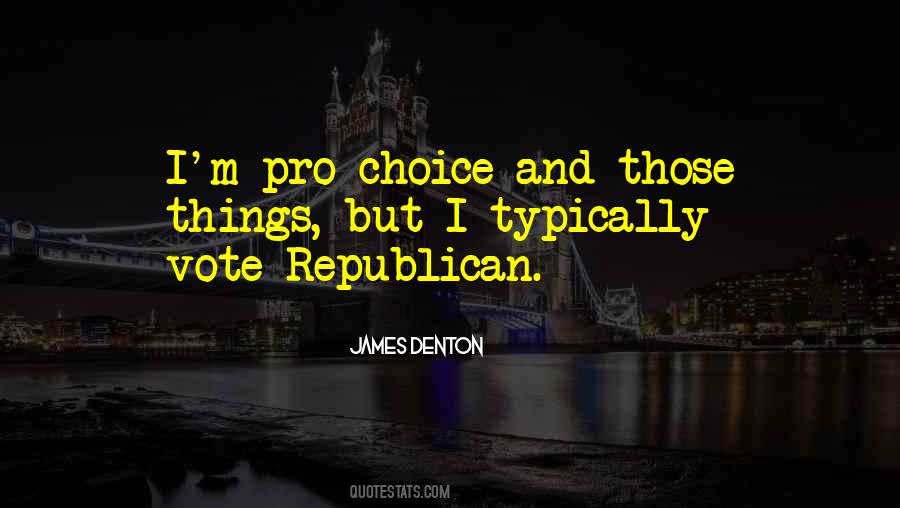Quotes About Pro Choice #1328384