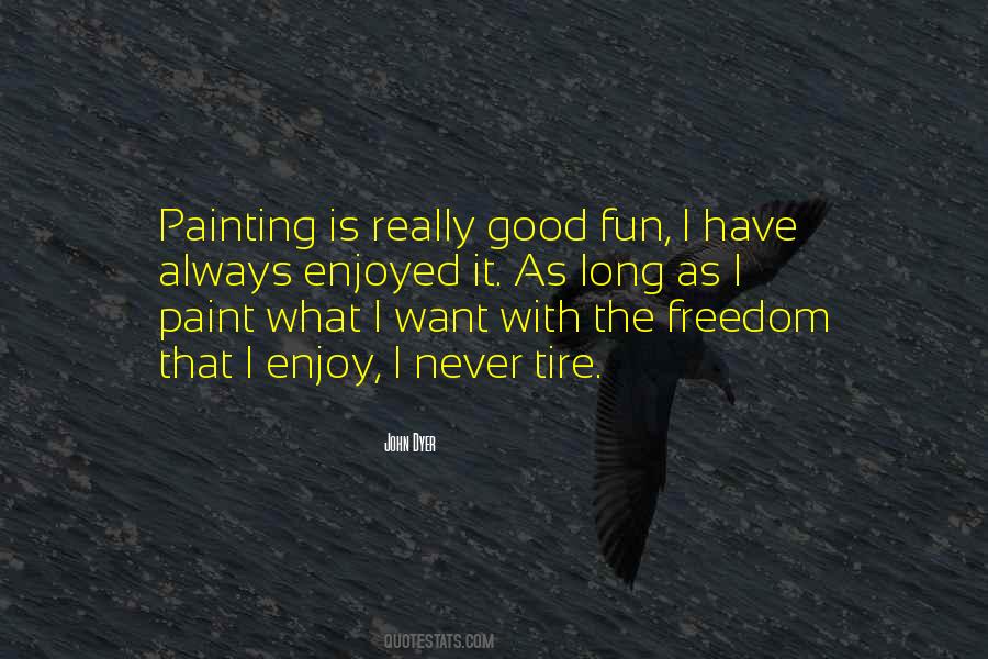 Enjoy Freedom Quotes #1348090