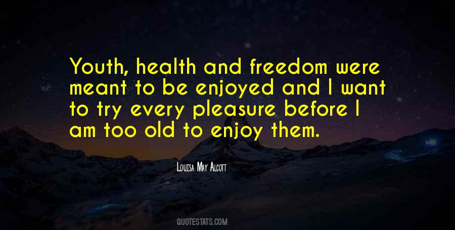 Enjoy Freedom Quotes #310508