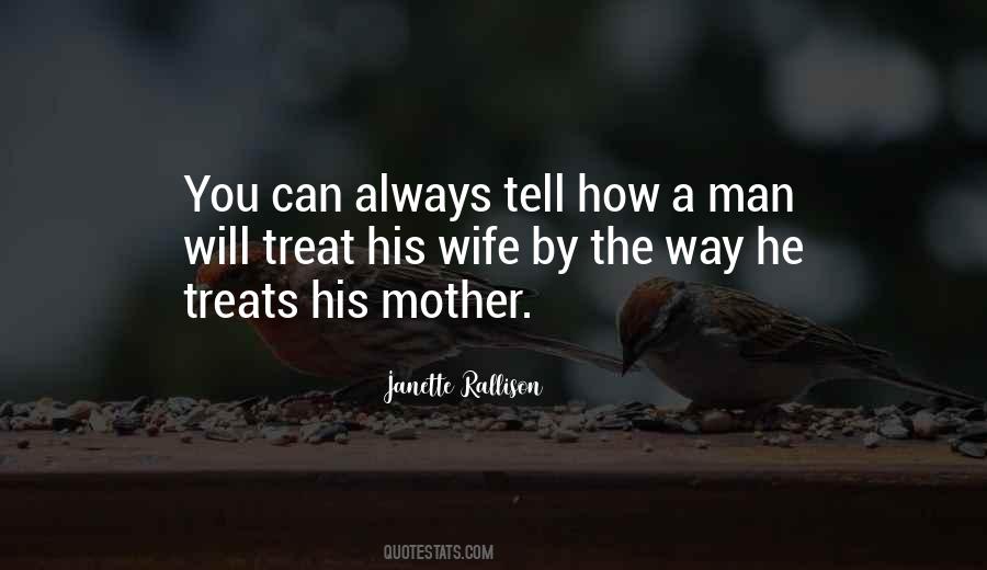 Quotes About How You Treat Your Mother #1090154