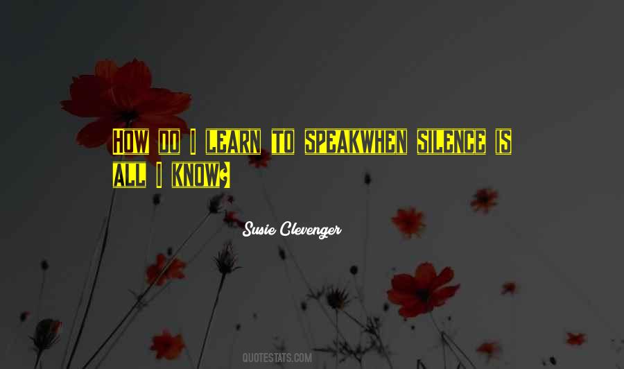 Know When To Speak Quotes #1054269