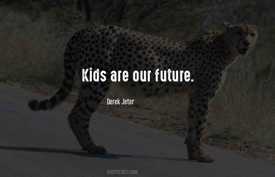 Quotes About Our Future #990704