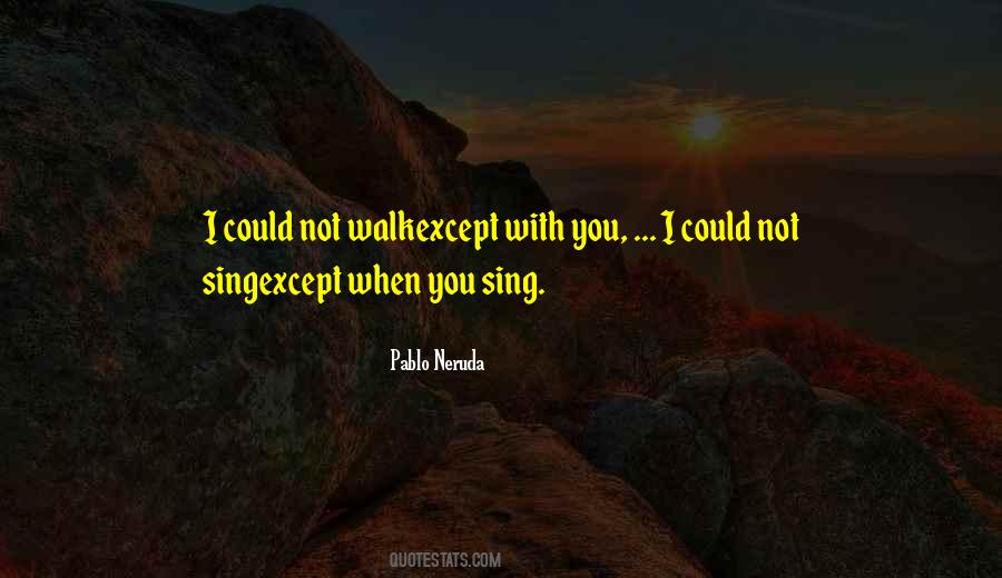 You Sing Quotes #134988