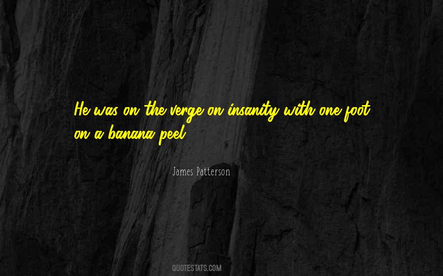 Having One Foot On A Banana Peel Quotes #521302