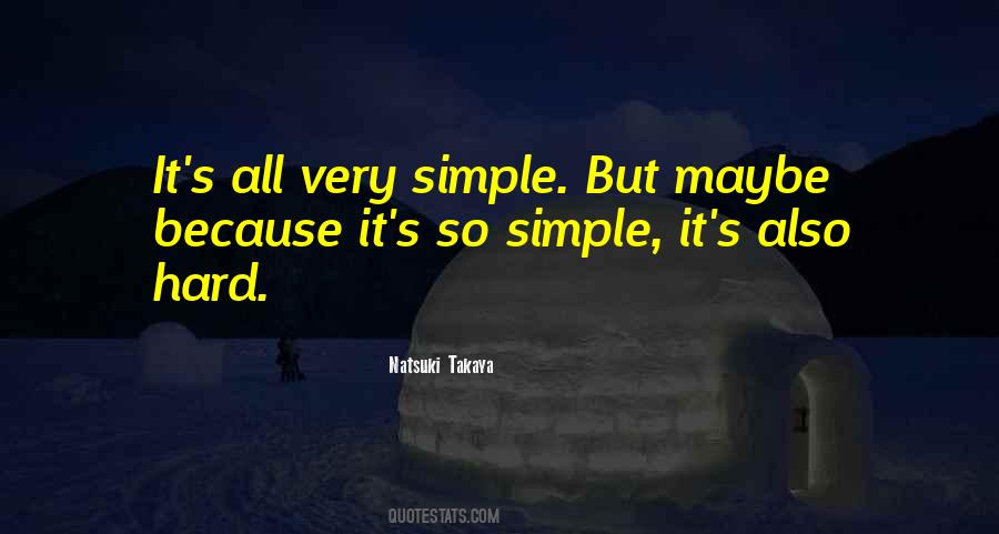 Nothing Is Hard Or Simple Quotes #80128