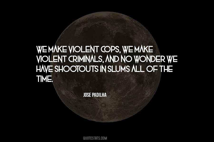 Violent Criminals Quotes #1578402