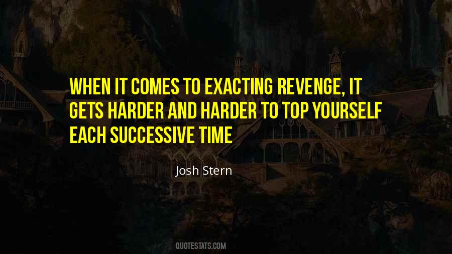 Quotes About Exacting Revenge #630336