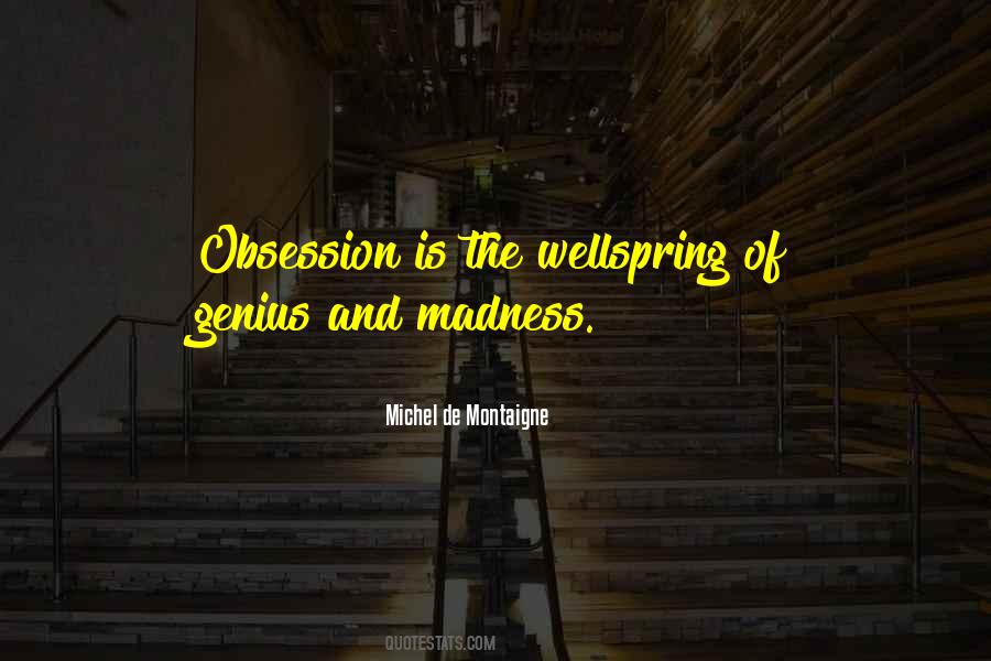 Quotes About Obsession And Madness #1051686