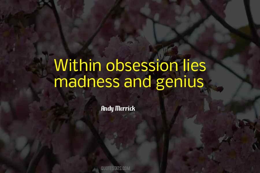 Quotes About Obsession And Madness #919608