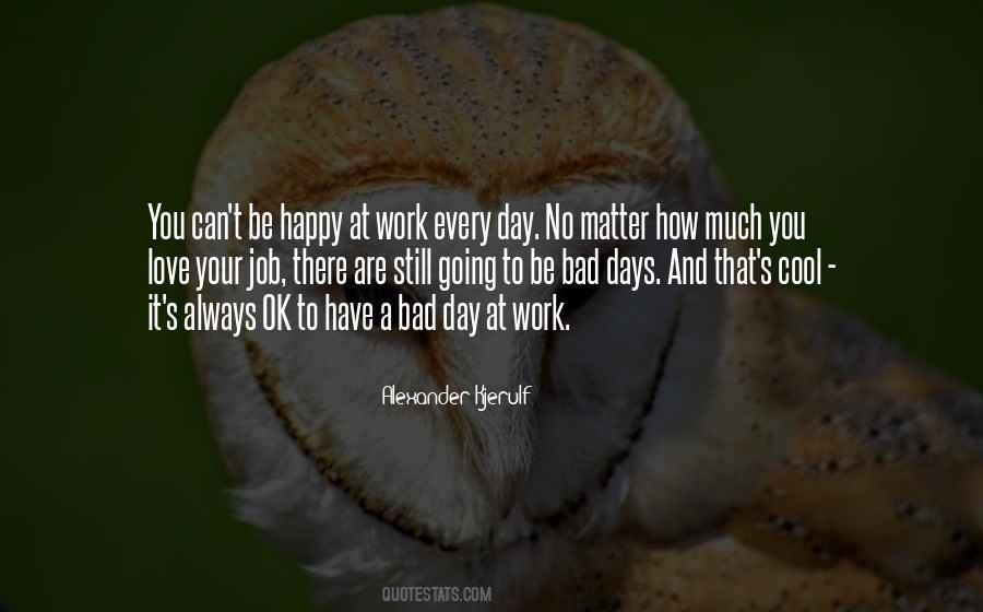 Quotes About Bad Day At Work #370881