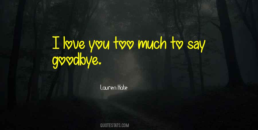 Quotes About I Love You Goodbye #1763609