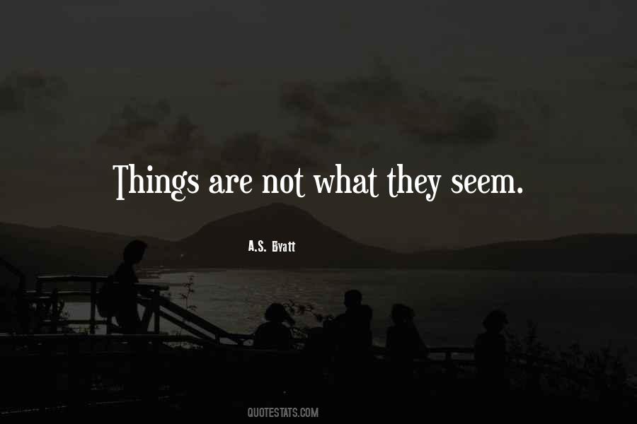 Quotes About Things Not What They Seem #1462123