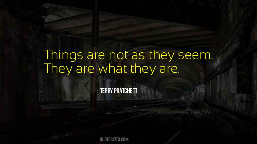 Quotes About Things Not What They Seem #673670