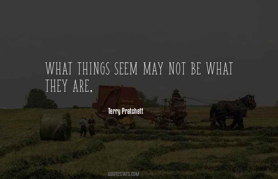 Quotes About Things Not What They Seem #970491