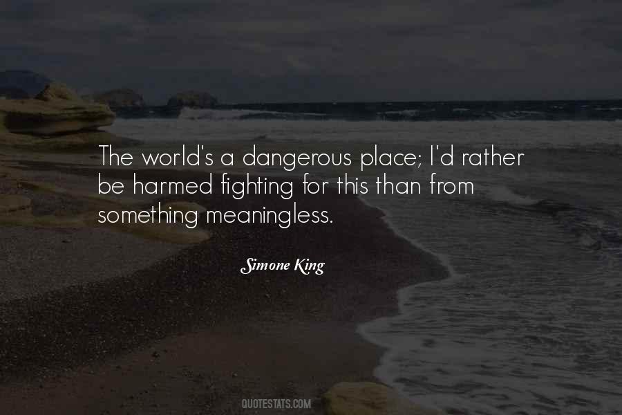 World Is A Dangerous Place Quotes #1284317