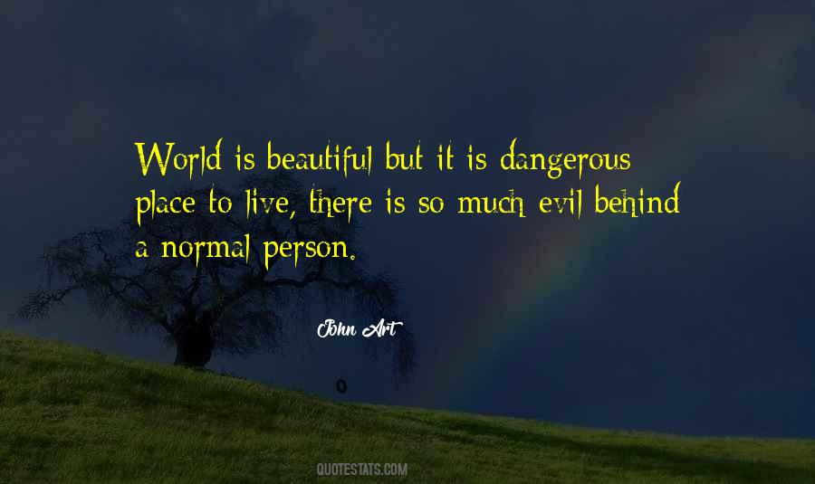 World Is A Dangerous Place Quotes #1645886