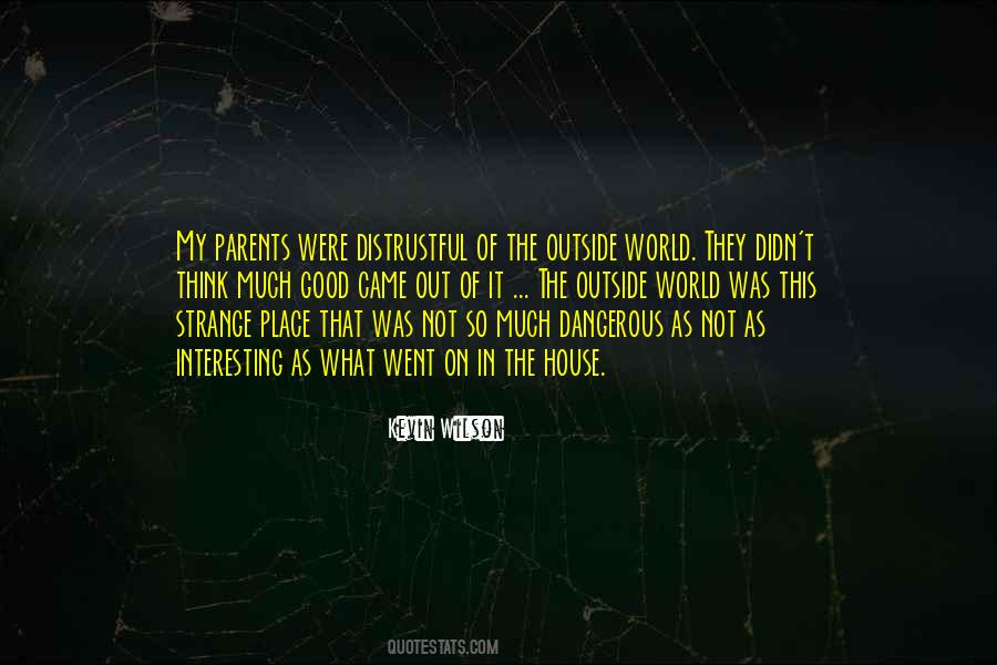 World Is A Dangerous Place Quotes #1709124