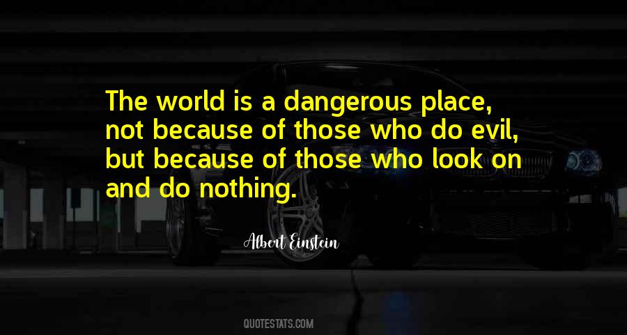 World Is A Dangerous Place Quotes #539554