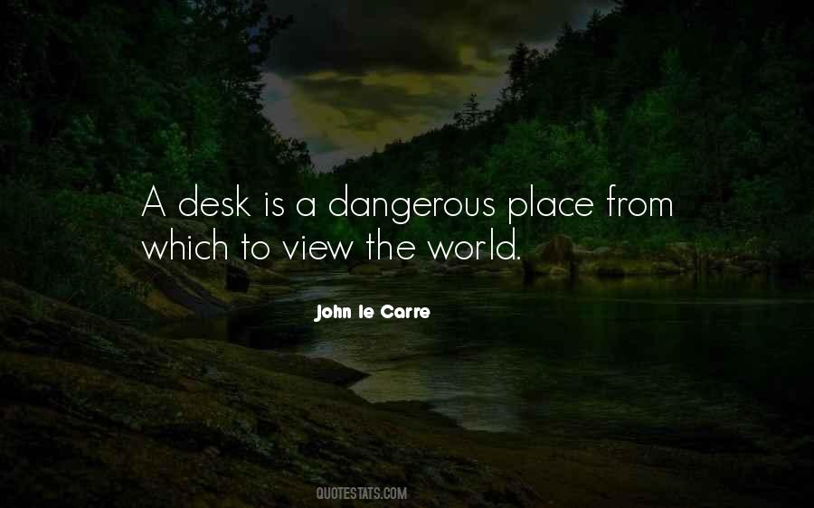 World Is A Dangerous Place Quotes #620135