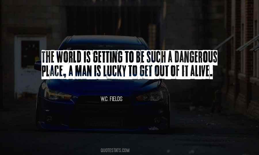 World Is A Dangerous Place Quotes #81337