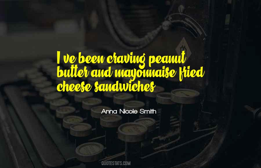 Quotes About Peanut Butter Sandwiches #560495