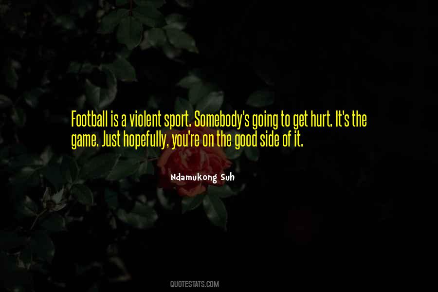 Quotes About Violent Sports #1364366