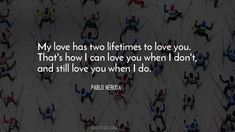 Quotes About Love Pablo Neruda #243112
