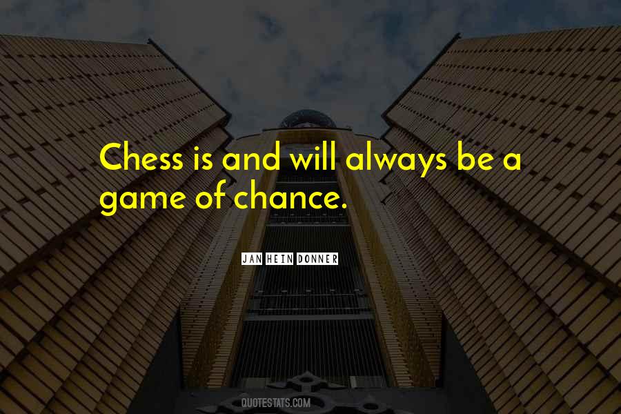 A Game Of Chess Quotes #25387