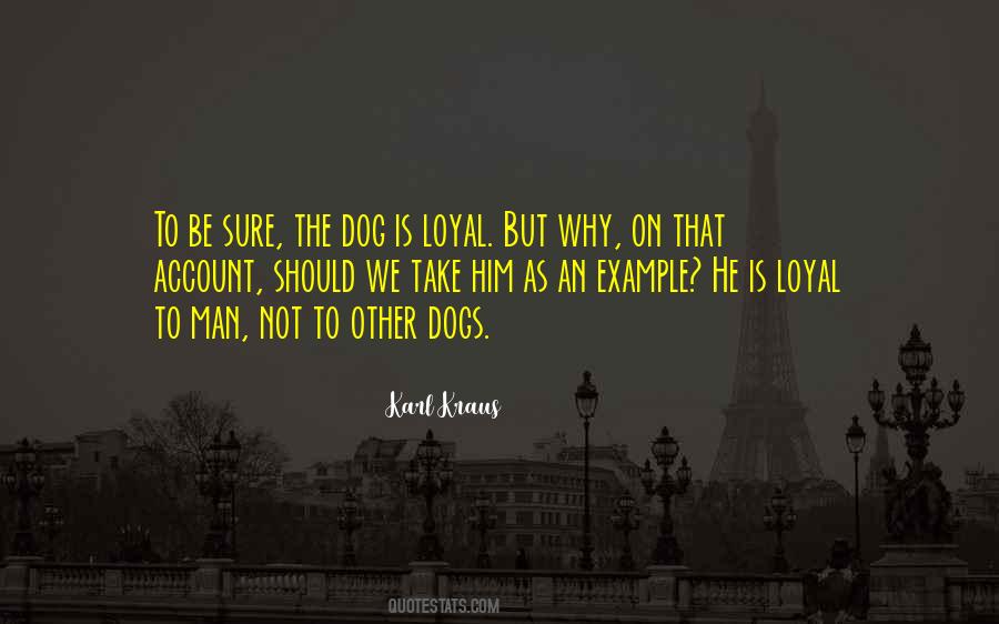 Dogs Are Loyal Quotes #14188