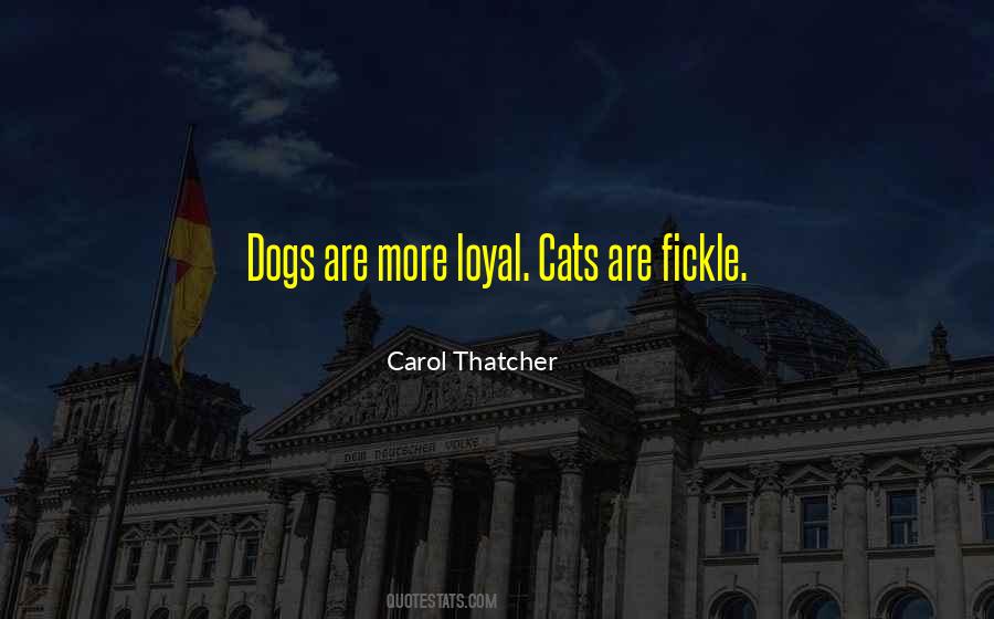 Dogs Are Loyal Quotes #831898