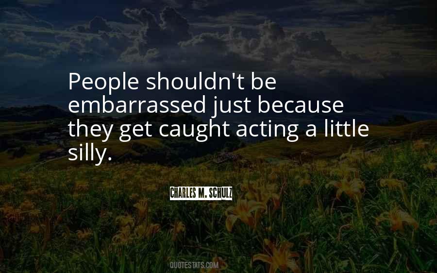 Quotes About Acting Silly #606378