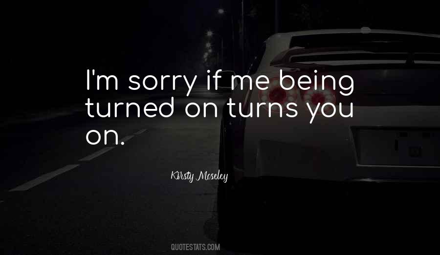 Quotes About Being Turned On #1580837