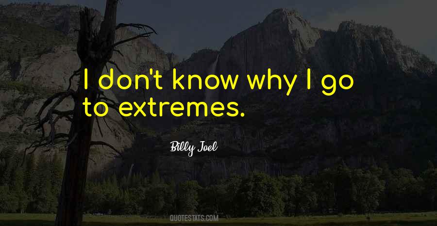 Know Your Extremes Quotes #1408552