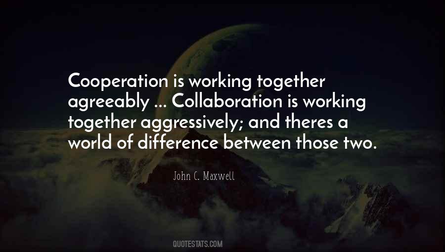 Quotes About Cooperation And Collaboration #1350367