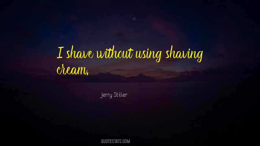 Quotes About Shaving Cream #1752734