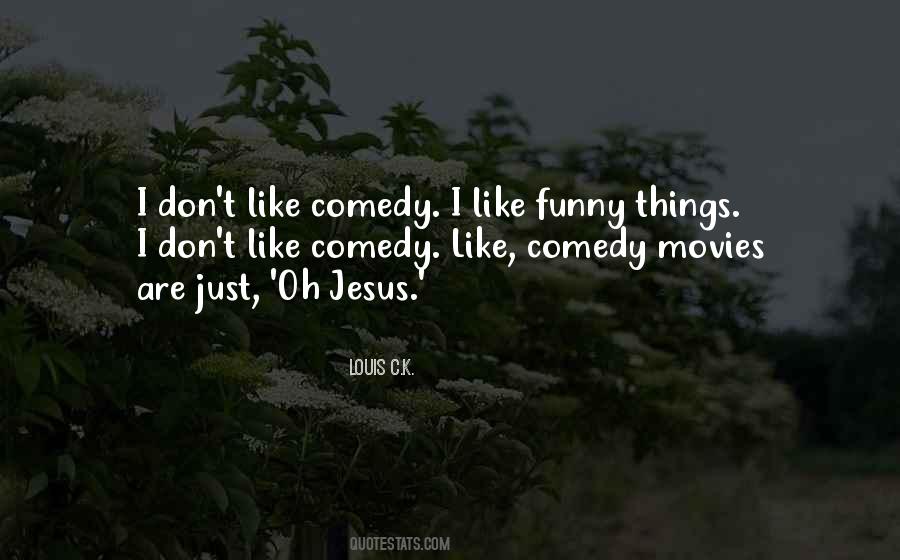 Quotes About Comedy Movies #1109142