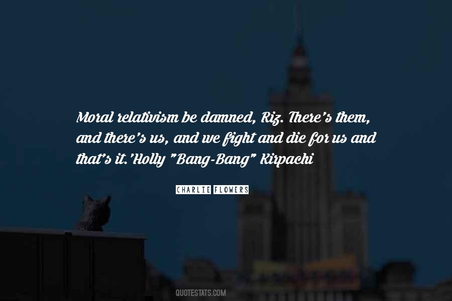 Quotes About Moral Relativism #138986