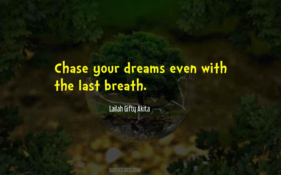 Quotes About Chase The Dreams #3261