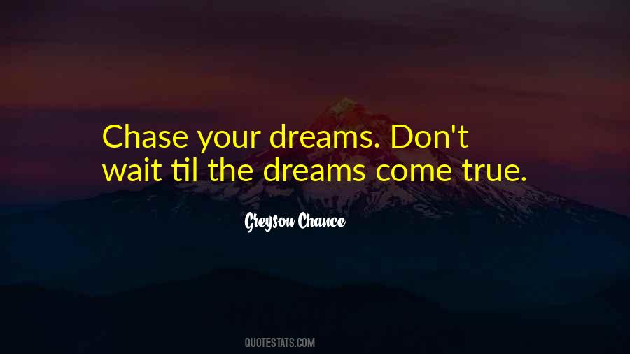 Quotes About Chase The Dreams #690039