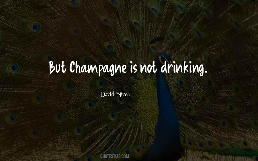 Quotes About Drinking Champagne #982448