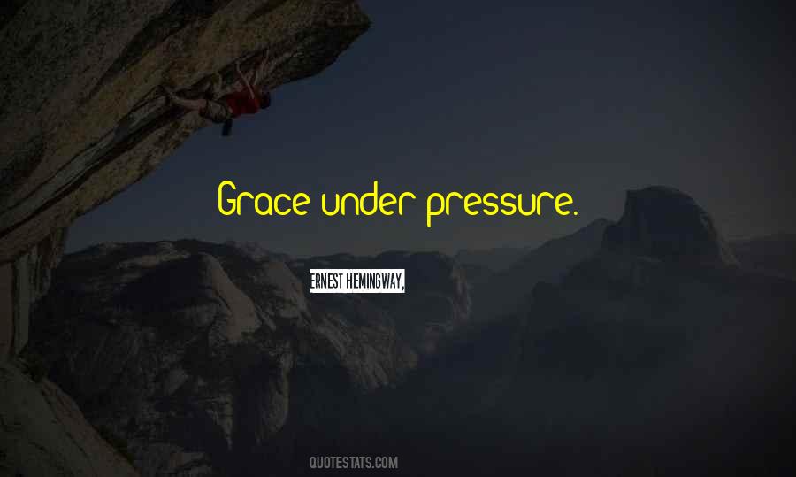 Quotes About Grace Under Pressure #1328240