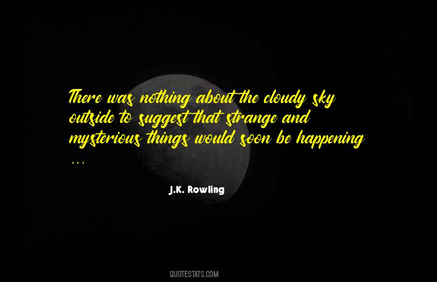 Quotes About Mysterious Things #1606090