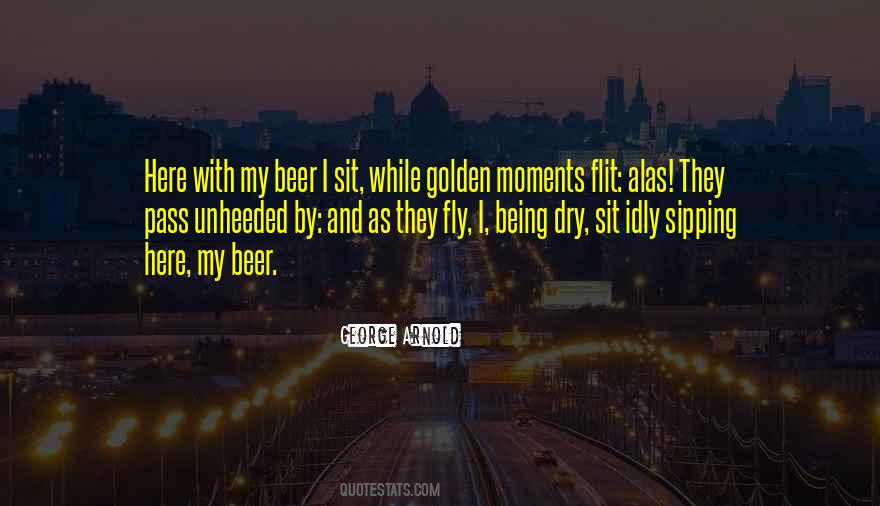 Quotes About Golden Moments #1558972