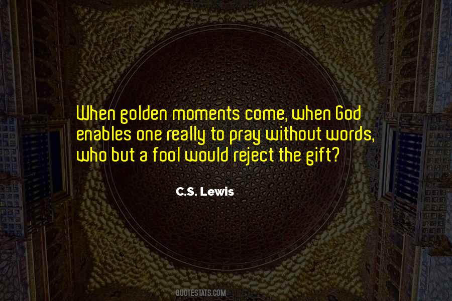 Quotes About Golden Moments #729848