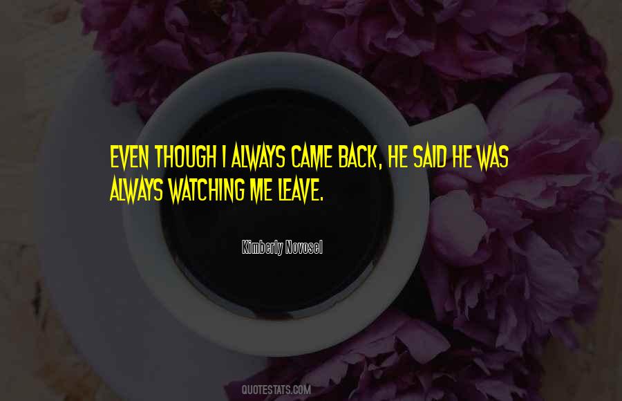 Quotes About Always Coming Back To You #1413039
