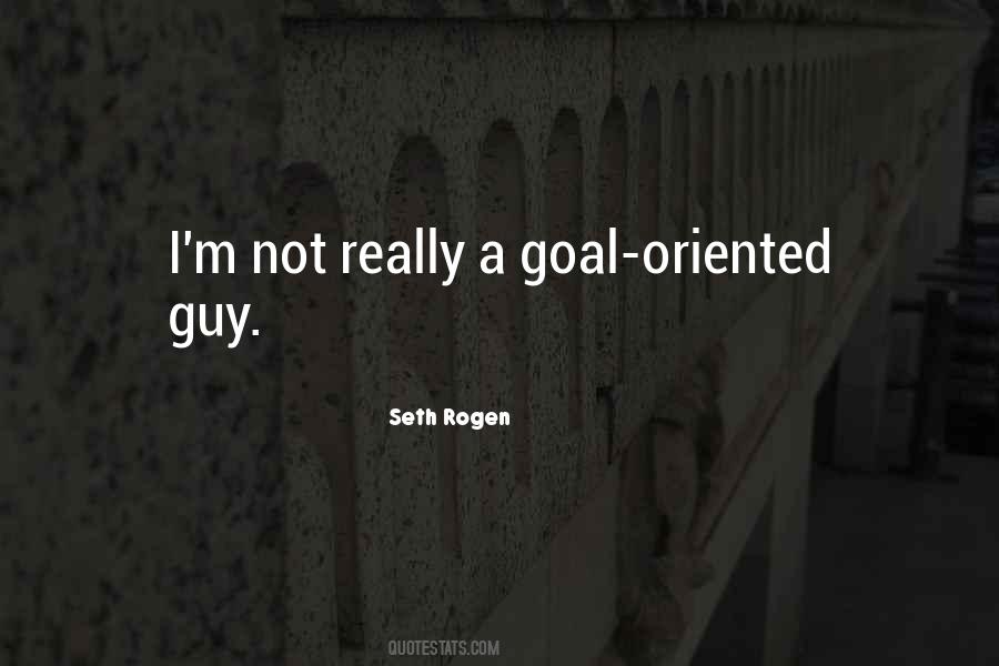 Quotes About Goal Oriented #1540518