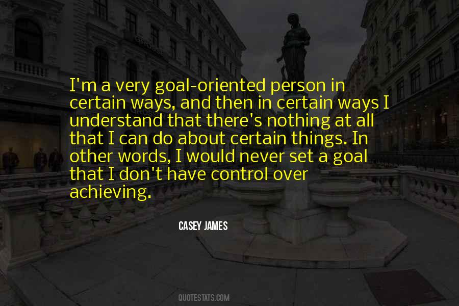 Quotes About Goal Oriented #534789