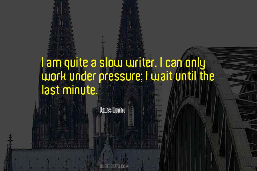 Quotes About Last Minute #490946